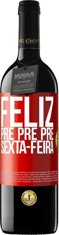 39,95 € Envio grátis | Vinho tinto Edição RED MBE Reserva Feliz pré pré pré sexta-feira Etiqueta Vermelha. Etiqueta personalizável Reserva 12 Meses Colheita 2016 Tempranillo