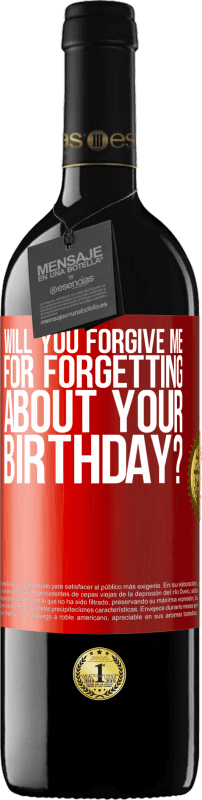 39,95 € Free Shipping | Red Wine RED Edition MBE Reserve Will you forgive me for forgetting about your birthday? Red Label. Customizable label Reserve 12 Months Harvest 2015 Tempranillo