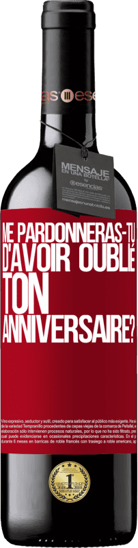 39,95 € Envoi gratuit | Vin rouge Édition RED MBE Réserve Me pardonneras-tu d'avoir oublié ton anniversaire? Étiquette Rouge. Étiquette personnalisable Réserve 12 Mois Récolte 2015 Tempranillo