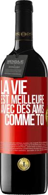 39,95 € Envoi gratuit | Vin rouge Édition RED MBE Réserve La vie est meilleure avec des amis comme toi Étiquette Rouge. Étiquette personnalisable Réserve 12 Mois Récolte 2014 Tempranillo