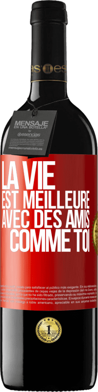39,95 € Envoi gratuit | Vin rouge Édition RED MBE Réserve La vie est meilleure avec des amis comme toi Étiquette Rouge. Étiquette personnalisable Réserve 12 Mois Récolte 2016 Tempranillo