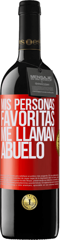 39,95 € Envío gratis | Vino Tinto Edición RED MBE Reserva Mis personas favoritas, me llaman abuelo Etiqueta Roja. Etiqueta personalizable Reserva 12 Meses Cosecha 2015 Tempranillo