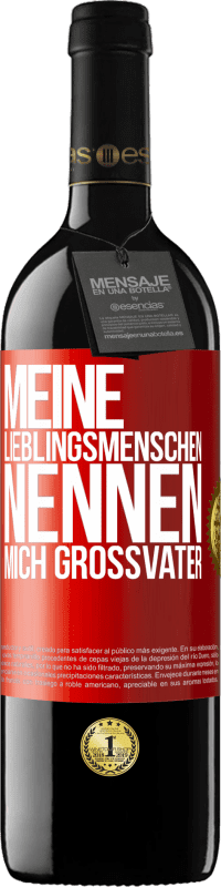 39,95 € Kostenloser Versand | Rotwein RED Ausgabe MBE Reserve Meine Lieblingsmenschen nennen mich Großvater Rote Markierung. Anpassbares Etikett Reserve 12 Monate Ernte 2015 Tempranillo