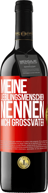 39,95 € Kostenloser Versand | Rotwein RED Ausgabe MBE Reserve Meine Lieblingsmenschen nennen mich Großvater Rote Markierung. Anpassbares Etikett Reserve 12 Monate Ernte 2016 Tempranillo