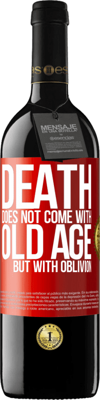 39,95 € Free Shipping | Red Wine RED Edition MBE Reserve Death does not come with old age, but with oblivion Red Label. Customizable label Reserve 12 Months Harvest 2014 Tempranillo