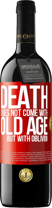 39,95 € Free Shipping | Red Wine RED Edition MBE Reserve Death does not come with old age, but with oblivion Red Label. Customizable label Reserve 12 Months Harvest 2015 Tempranillo