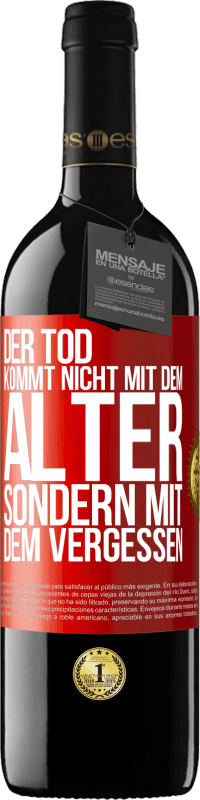 39,95 € Kostenloser Versand | Rotwein RED Ausgabe MBE Reserve Der Tod kommt nicht mit dem Alter, sondern mit dem Vergessen Rote Markierung. Anpassbares Etikett Reserve 12 Monate Ernte 2015 Tempranillo