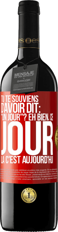 39,95 € Envoi gratuit | Vin rouge Édition RED MBE Réserve Tu te souviens d'avoir dit: "un jour"? Eh bien, ce jour là c'est aujourd'hui Étiquette Rouge. Étiquette personnalisable Réserve 12 Mois Récolte 2015 Tempranillo