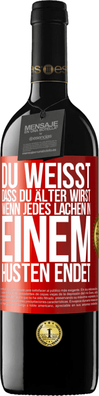 39,95 € Kostenloser Versand | Rotwein RED Ausgabe MBE Reserve Du weißt, dass du älter wirst, wenn jedes Lachen in einem Husten endet Rote Markierung. Anpassbares Etikett Reserve 12 Monate Ernte 2015 Tempranillo