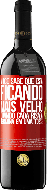 39,95 € Envio grátis | Vinho tinto Edição RED MBE Reserva Você sabe que está ficando mais velho, quando cada risada termina em uma tosse Etiqueta Vermelha. Etiqueta personalizável Reserva 12 Meses Colheita 2015 Tempranillo