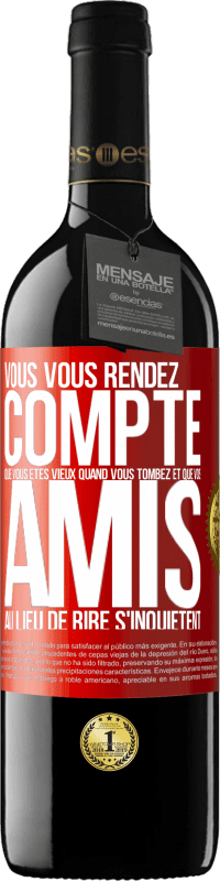 39,95 € Envoi gratuit | Vin rouge Édition RED MBE Réserve Vous vous rendez compte que vous êtes vieux quand vous tombez et que vos amis, au lieu de rire, s'inquiètent Étiquette Rouge. Étiquette personnalisable Réserve 12 Mois Récolte 2015 Tempranillo