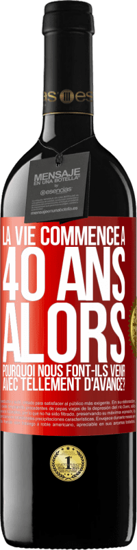 39,95 € Envoi gratuit | Vin rouge Édition RED MBE Réserve La vie commence à 40 ans. Alors pourquoi nous font-ils venir avec tellement d'avance? Étiquette Rouge. Étiquette personnalisable Réserve 12 Mois Récolte 2015 Tempranillo