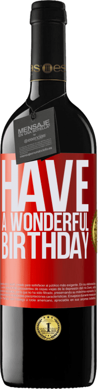 39,95 € Envío gratis | Vino Tinto Edición RED MBE Reserva Have a wonderful birthday Etiqueta Roja. Etiqueta personalizable Reserva 12 Meses Cosecha 2014 Tempranillo