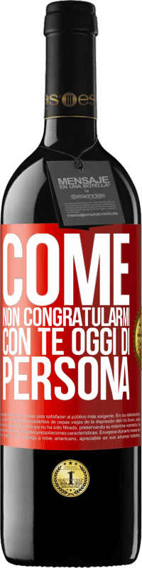 39,95 € Spedizione Gratuita | Vino rosso Edizione RED MBE Riserva Come non congratularmi con te oggi, di persona Etichetta Rossa. Etichetta personalizzabile Riserva 12 Mesi Raccogliere 2015 Tempranillo