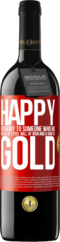 39,95 € Free Shipping | Red Wine RED Edition MBE Reserve Happy birthday to someone who has nerves of steel, will of iron and a heart of gold Red Label. Customizable label Reserve 12 Months Harvest 2016 Tempranillo