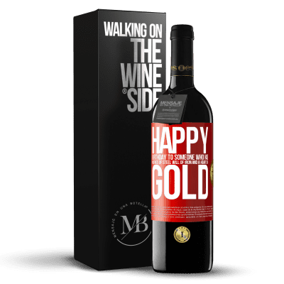 «Happy birthday to someone who has nerves of steel, will of iron and a heart of gold» RED Edition MBE Reserve