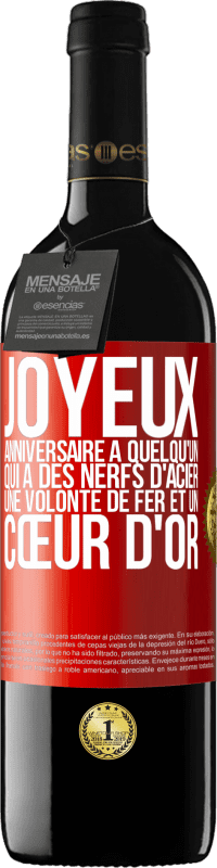 39,95 € Envoi gratuit | Vin rouge Édition RED MBE Réserve Joyeux anniversaire à quelqu'un qui a des nerfs d'acier, une volonté de fer et un cœur d'or Étiquette Rouge. Étiquette personnalisable Réserve 12 Mois Récolte 2015 Tempranillo