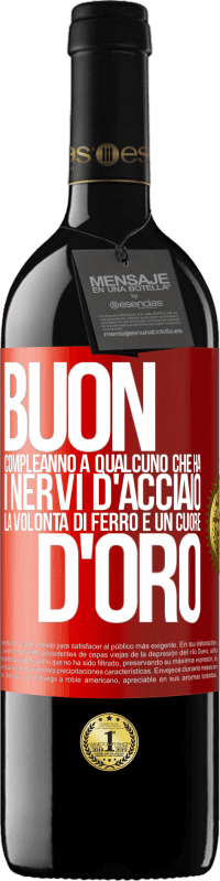 39,95 € Spedizione Gratuita | Vino rosso Edizione RED MBE Riserva Buon compleanno a qualcuno che ha i nervi d'acciaio, la volontà di ferro e un cuore d'oro Etichetta Rossa. Etichetta personalizzabile Riserva 12 Mesi Raccogliere 2015 Tempranillo