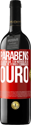 39,95 € Envio grátis | Vinho tinto Edição RED MBE Reserva Parabéns a alguém que tem nervos de aço, vontade de ferro e coração de ouro Etiqueta Vermelha. Etiqueta personalizável Reserva 12 Meses Colheita 2015 Tempranillo