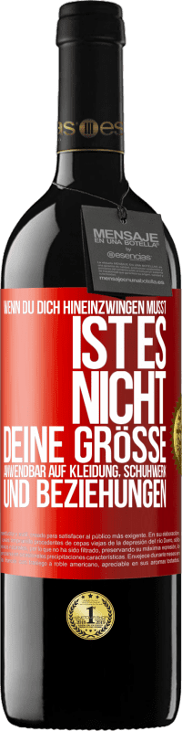 39,95 € Kostenloser Versand | Rotwein RED Ausgabe MBE Reserve Wenn du dich hineinzwingen musst, ist es nicht deine Größe. Anwendbar auf Kleidung, Schuhwerk und Beziehungen Rote Markierung. Anpassbares Etikett Reserve 12 Monate Ernte 2014 Tempranillo