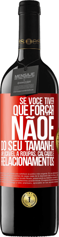 39,95 € Envio grátis | Vinho tinto Edição RED MBE Reserva Se você tiver que forçar, não é do seu tamanho. Aplicável a roupas, calçados e relacionamentos Etiqueta Vermelha. Etiqueta personalizável Reserva 12 Meses Colheita 2015 Tempranillo