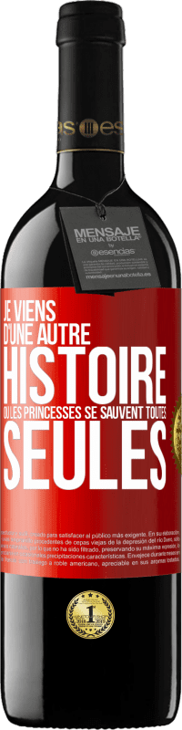 39,95 € Envoi gratuit | Vin rouge Édition RED MBE Réserve Je viens d'une autre histoire où les princesses se sauvent toutes seules Étiquette Rouge. Étiquette personnalisable Réserve 12 Mois Récolte 2014 Tempranillo