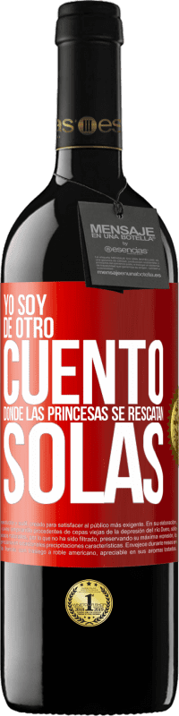 39,95 € Envío gratis | Vino Tinto Edición RED MBE Reserva Yo soy de otro cuento donde las princesas se rescatan solas Etiqueta Roja. Etiqueta personalizable Reserva 12 Meses Cosecha 2014 Tempranillo