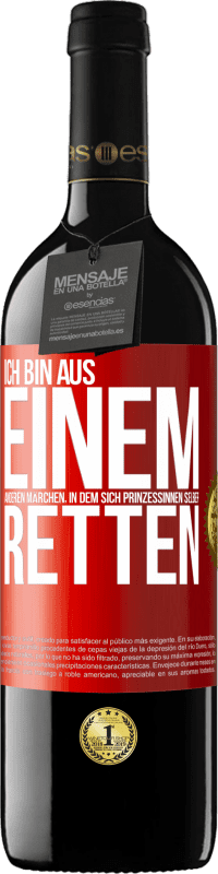 39,95 € Kostenloser Versand | Rotwein RED Ausgabe MBE Reserve Ich bin aus einem anderen Märchen, in dem sich Prinzessinnen selber retten Rote Markierung. Anpassbares Etikett Reserve 12 Monate Ernte 2015 Tempranillo