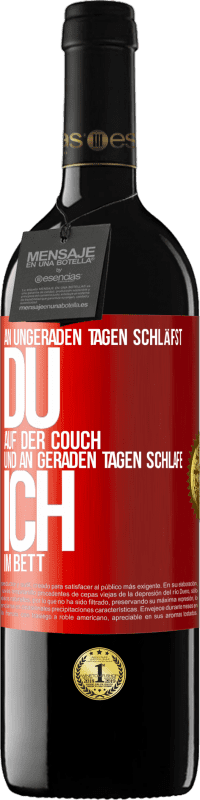 39,95 € Kostenloser Versand | Rotwein RED Ausgabe MBE Reserve An ungeraden Tagen schläfst du auf der Couch und an geraden Tagen schlafe ich im Bett. Rote Markierung. Anpassbares Etikett Reserve 12 Monate Ernte 2014 Tempranillo