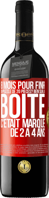 39,95 € Envoi gratuit | Vin rouge Édition RED MBE Réserve 8 mois pour finir un puzzle de 20 pièces? Ben, sur la boîte c'était marqué de 2 à 4 ans Étiquette Rouge. Étiquette personnalisable Réserve 12 Mois Récolte 2014 Tempranillo