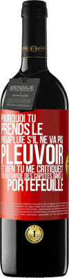 39,95 € Envoi gratuit | Vin rouge Édition RED MBE Réserve Pourquoi tu prends le parapluie s'il ne va pas pleuvoir. Et ben, tu me critiques? Toi qui garde des capotes dans le portefeuille Étiquette Rouge. Étiquette personnalisable Réserve 12 Mois Récolte 2014 Tempranillo