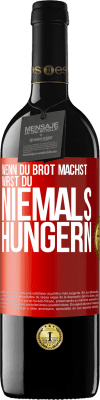 39,95 € Kostenloser Versand | Rotwein RED Ausgabe MBE Reserve Wenn du Brot machst, wirst du niemals hungern Rote Markierung. Anpassbares Etikett Reserve 12 Monate Ernte 2014 Tempranillo