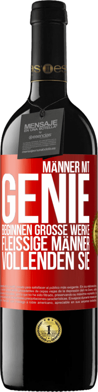 39,95 € Kostenloser Versand | Rotwein RED Ausgabe MBE Reserve Männer mit Genie beginnen große Werke. Fleißige Männer vollenden sie. Rote Markierung. Anpassbares Etikett Reserve 12 Monate Ernte 2015 Tempranillo