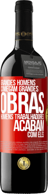 39,95 € Envio grátis | Vinho tinto Edição RED MBE Reserva Grandes homens começam grandes obras. Homens trabalhadores acabam com eles Etiqueta Vermelha. Etiqueta personalizável Reserva 12 Meses Colheita 2016 Tempranillo