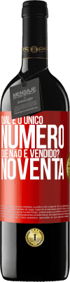 39,95 € Envio grátis | Vinho tinto Edição RED MBE Reserva Qual é o único número que não é vendido? Noventa Etiqueta Vermelha. Etiqueta personalizável Reserva 12 Meses Colheita 2014 Tempranillo