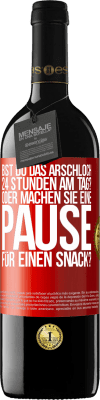 39,95 € Kostenloser Versand | Rotwein RED Ausgabe MBE Reserve Bist du das Arschloch 24 Stunden am Tag? Oder machen Sie eine Pause für einen Snack? Rote Markierung. Anpassbares Etikett Reserve 12 Monate Ernte 2014 Tempranillo