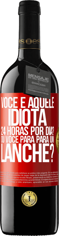 39,95 € Envio grátis | Vinho tinto Edição RED MBE Reserva Você é aquele idiota 24 horas por dia? Ou você para para um lanche? Etiqueta Vermelha. Etiqueta personalizável Reserva 12 Meses Colheita 2014 Tempranillo