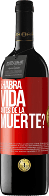 39,95 € Envío gratis | Vino Tinto Edición RED MBE Reserva ¿Habrá vida antes de la muerte? Etiqueta Roja. Etiqueta personalizable Reserva 12 Meses Cosecha 2015 Tempranillo