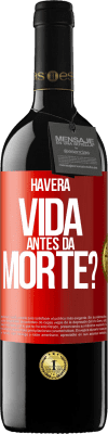 39,95 € Envio grátis | Vinho tinto Edição RED MBE Reserva Haverá vida antes da morte? Etiqueta Vermelha. Etiqueta personalizável Reserva 12 Meses Colheita 2015 Tempranillo