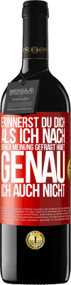 39,95 € Kostenloser Versand | Rotwein RED Ausgabe MBE Reserve Erinnerst du dich, als ich nach deiner Meinung gefragt habe? GENAU. Ich auch nicht Rote Markierung. Anpassbares Etikett Reserve 12 Monate Ernte 2015 Tempranillo