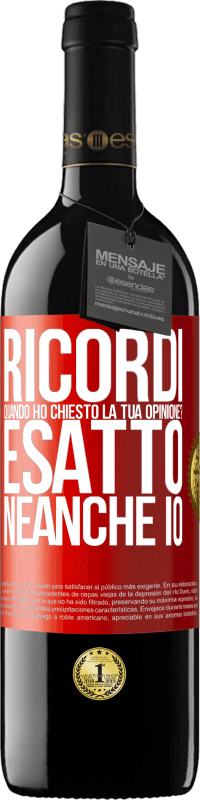 39,95 € Spedizione Gratuita | Vino rosso Edizione RED MBE Riserva Ricordi quando ho chiesto la tua opinione? ESATTO. neanche io Etichetta Rossa. Etichetta personalizzabile Riserva 12 Mesi Raccogliere 2014 Tempranillo