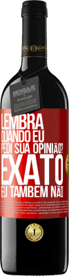 39,95 € Envio grátis | Vinho tinto Edição RED MBE Reserva Lembra quando eu pedi sua opinião? EXATO. Eu também não Etiqueta Vermelha. Etiqueta personalizável Reserva 12 Meses Colheita 2015 Tempranillo