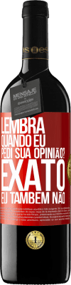 39,95 € Envio grátis | Vinho tinto Edição RED MBE Reserva Lembra quando eu pedi sua opinião? EXATO. Eu também não Etiqueta Vermelha. Etiqueta personalizável Reserva 12 Meses Colheita 2016 Tempranillo