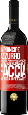 39,95 € Spedizione Gratuita | Vino rosso Edizione RED MBE Riserva Un principe azzurro viene da me per provare una scarpa perché non ricorda la mia faccia e la ingoia direttamente Etichetta Rossa. Etichetta personalizzabile Riserva 12 Mesi Raccogliere 2014 Tempranillo