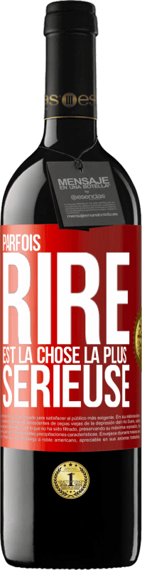 39,95 € Envoi gratuit | Vin rouge Édition RED MBE Réserve Parfois, rire est la chose la plus sérieuse Étiquette Rouge. Étiquette personnalisable Réserve 12 Mois Récolte 2014 Tempranillo