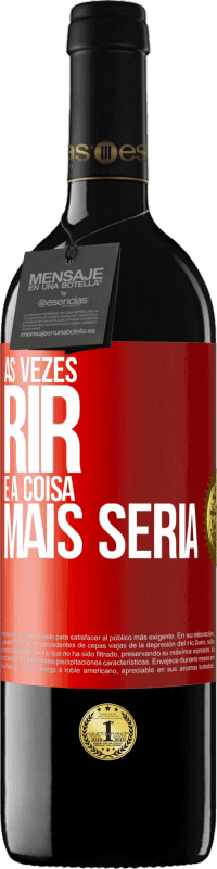 39,95 € Envio grátis | Vinho tinto Edição RED MBE Reserva Às vezes rir é a coisa mais séria Etiqueta Vermelha. Etiqueta personalizável Reserva 12 Meses Colheita 2014 Tempranillo