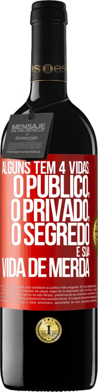 39,95 € Envio grátis | Vinho tinto Edição RED MBE Reserva Alguns têm 4 vidas: o público, o privado, o segredo e sua vida de merda Etiqueta Vermelha. Etiqueta personalizável Reserva 12 Meses Colheita 2014 Tempranillo