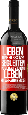 39,95 € Kostenloser Versand | Rotwein RED Ausgabe MBE Reserve Lieben ohne zu besitzen, begleiten ohne sich aufzudrengen, leben ohne abhängig zu sein Rote Markierung. Anpassbares Etikett Reserve 12 Monate Ernte 2015 Tempranillo