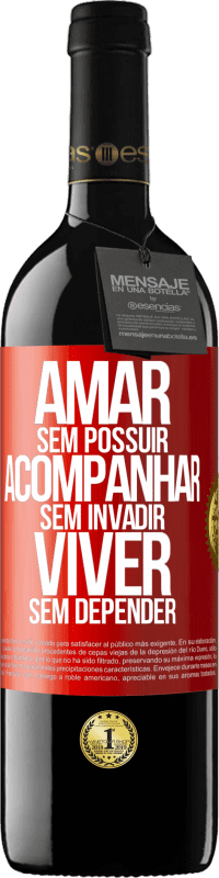 39,95 € Envio grátis | Vinho tinto Edição RED MBE Reserva Amar sem possuir, acompanhar sem invadir, viver sem depender Etiqueta Vermelha. Etiqueta personalizável Reserva 12 Meses Colheita 2016 Tempranillo