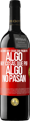 39,95 € Envío gratis | Vino Tinto Edición RED MBE Reserva Así como hay cosas que pasan por algo, hay cosas que por algo no pasan Etiqueta Roja. Etiqueta personalizable Reserva 12 Meses Cosecha 2016 Tempranillo